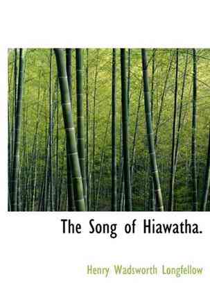 The Song of Hiawatha.